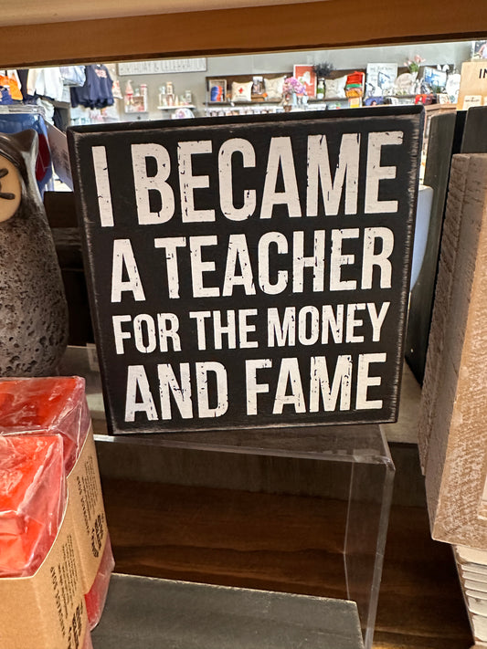 I Became A Teacher For The Money And Fame