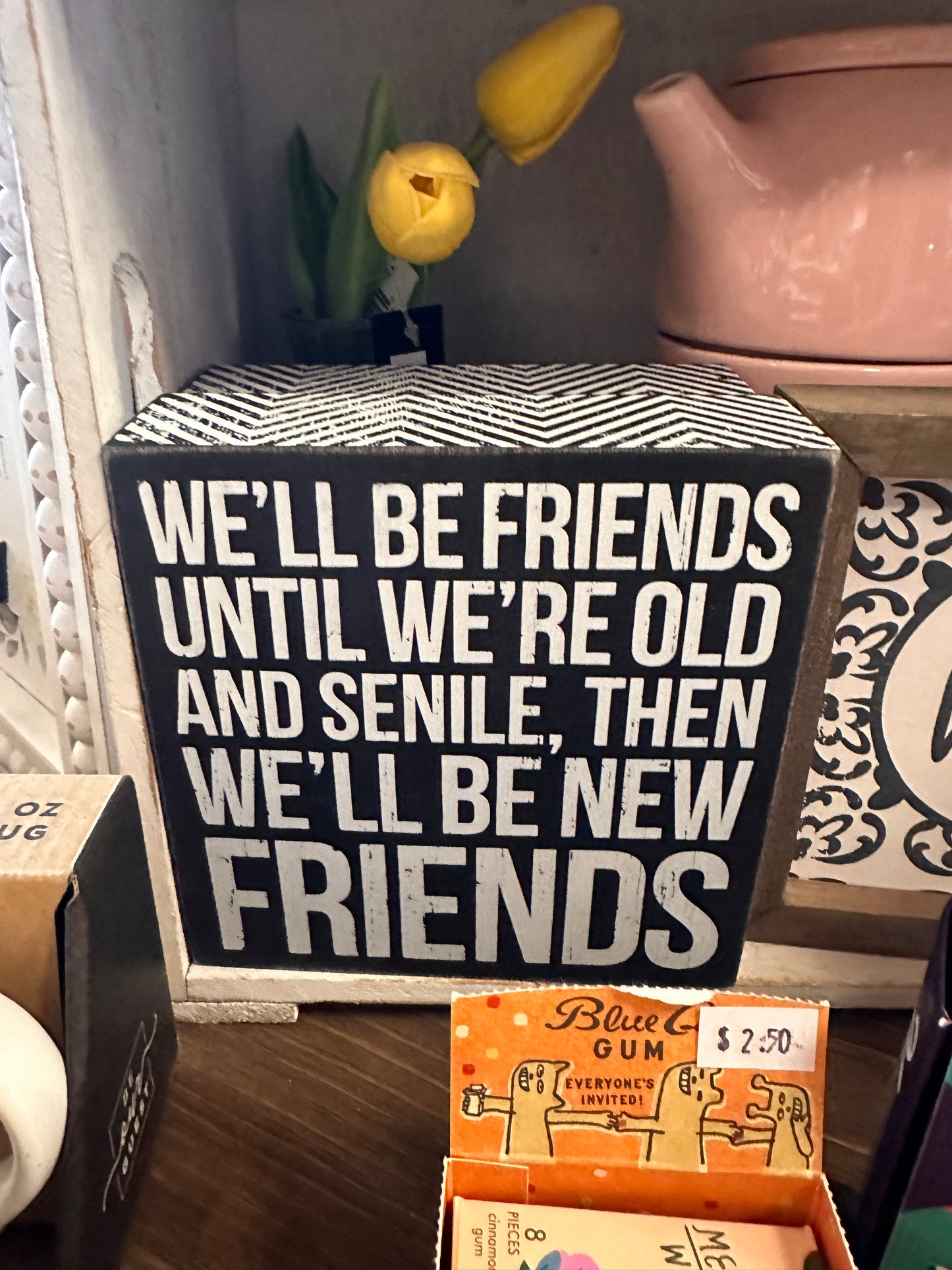 We'll Be Friends Until We're Old