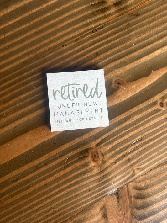 Retired Under New Management  Magnet