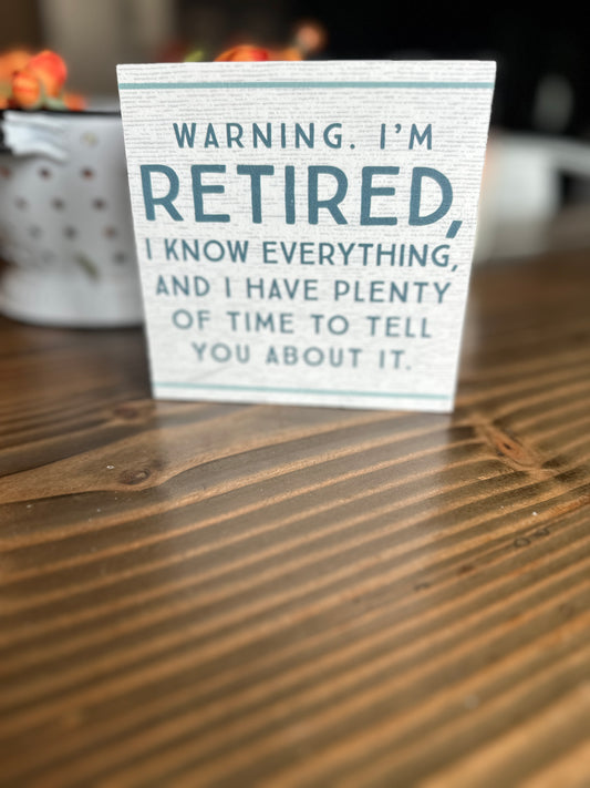 Warning. I'm Retired...