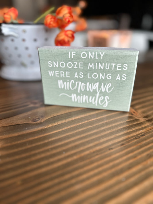 If only snooze minutes....