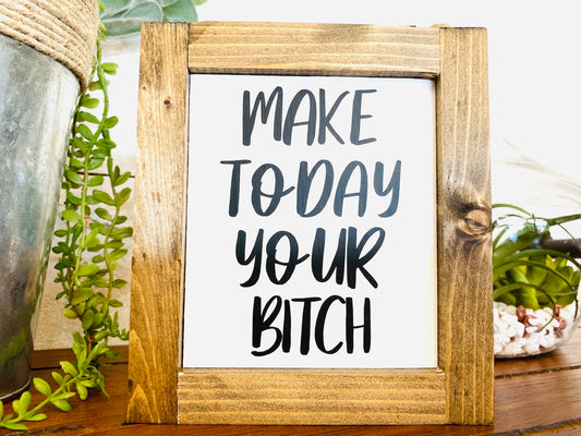 Make Today Your Bitch