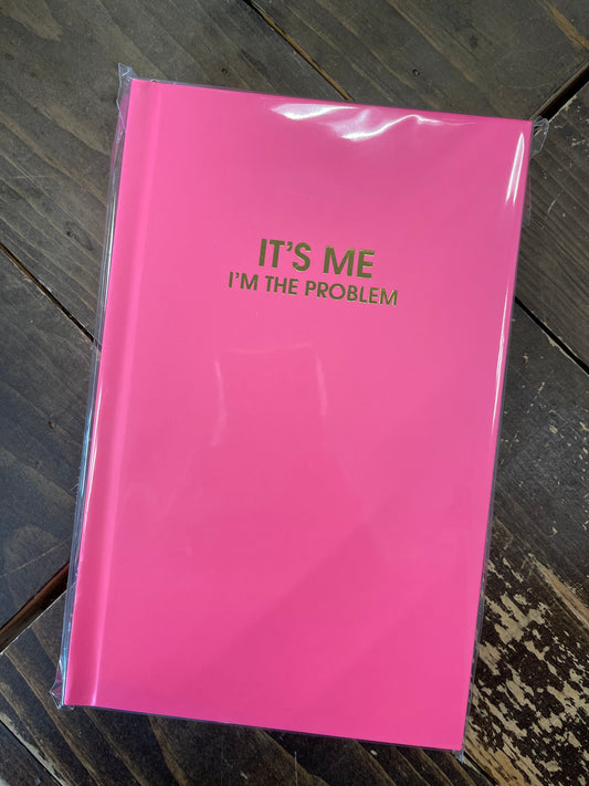 It's Me I'm The Problem - Journal