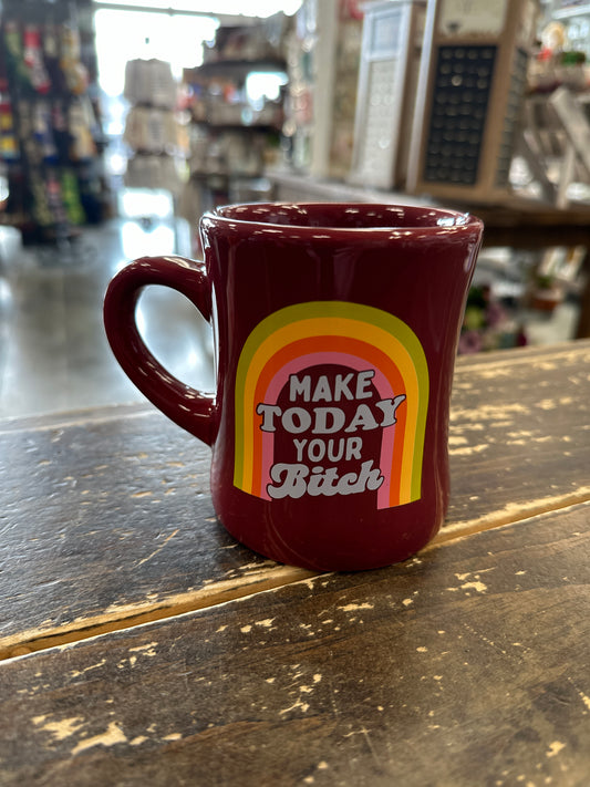 Make Today Your Bitch Mug